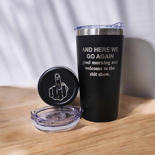"And Here We Go Again" Laser Engraved Coffee Tumbler
