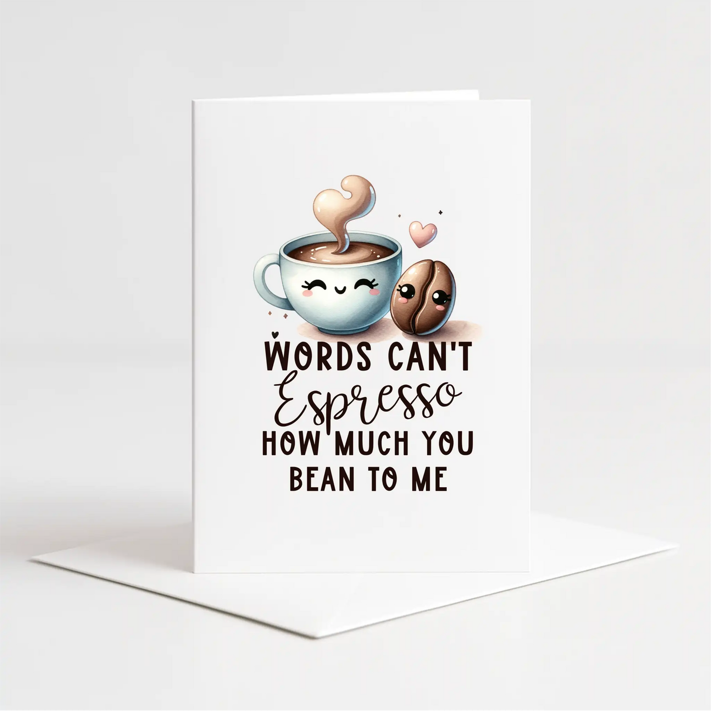 "Word's Cannot Espresso How Much You Bean To Me" Card – Custom Personalised Message Printed Inside