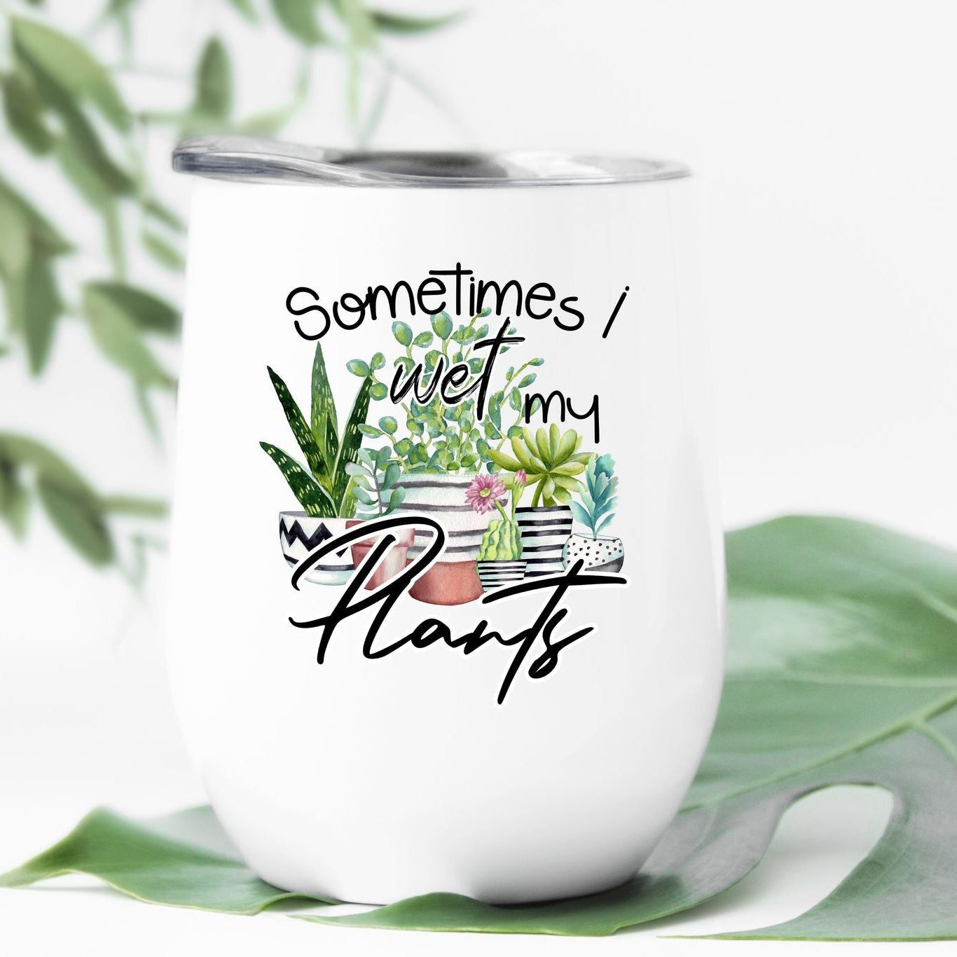 Sometimes I Wet My Plants Stemless Wine Tumbler 12oz (350mls)