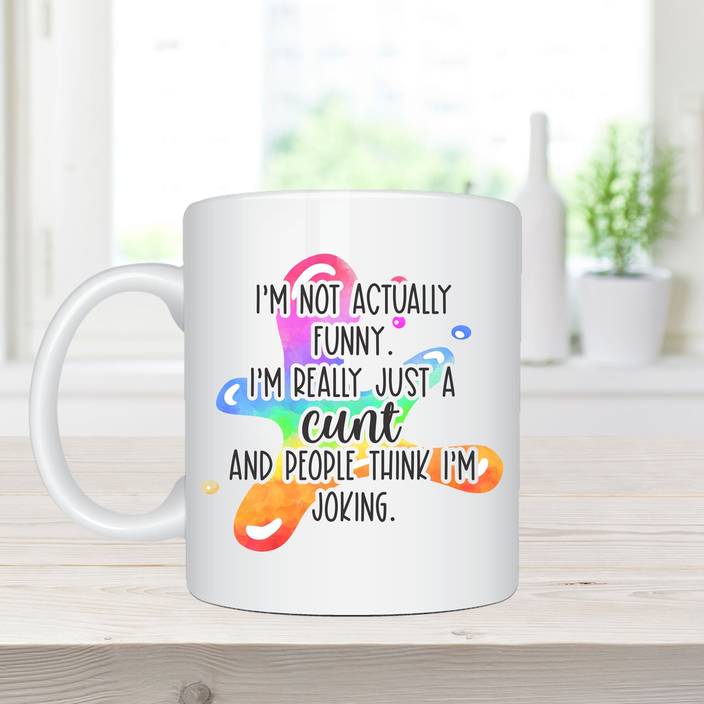 11oz Sublimation Printed Coffee Mug – “I'm Not Actually Funny. I'm Really Just a Cunt and People Think I'm Joking"