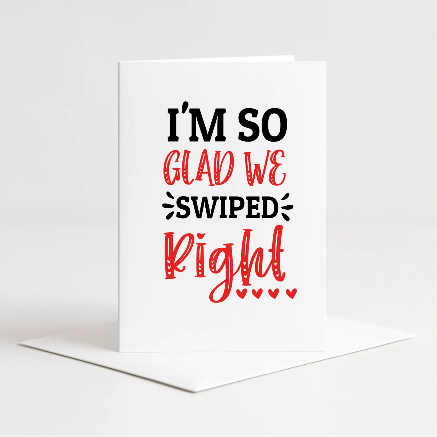 "I'm So Glad We Swiped Right" Card – Custom Personalised Message Printed Inside