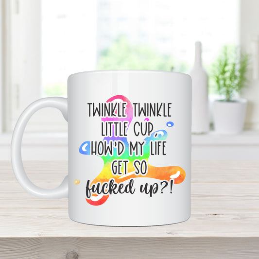 11oz Sublimation Printed Coffee Mug – “Twinkle Twinkle Little Cup, How'd My Life Get So Fucked Up?”