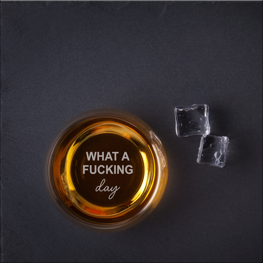 “What a Fucking Day” Engraved Whiskey Glass – Personalised Whiskey Glass NZ | Funny Gift for Him / Her