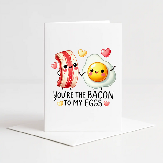 "You're the Bacon to My Eggs" Card – Custom Personalised Message Printed Inside