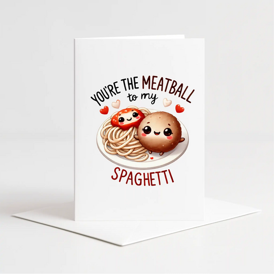 "You're the Meatball to my Spaghetti" Card – Custom Personalised Message Printed Inside