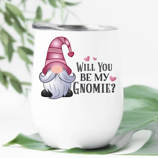Will You Be My Gnomie Stemless Wine Tumbler 12oz (350mls)